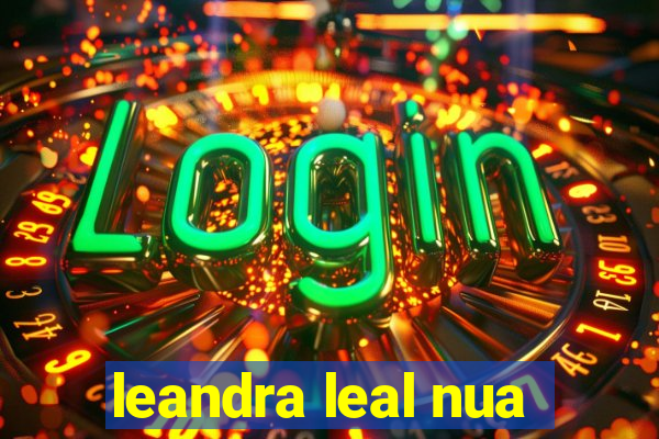 leandra leal nua